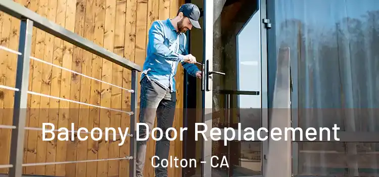  Balcony Door Replacement Colton - CA