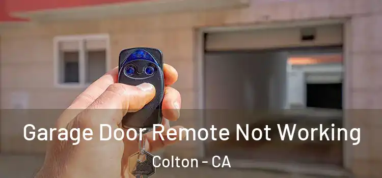  Garage Door Remote Not Working Colton - CA