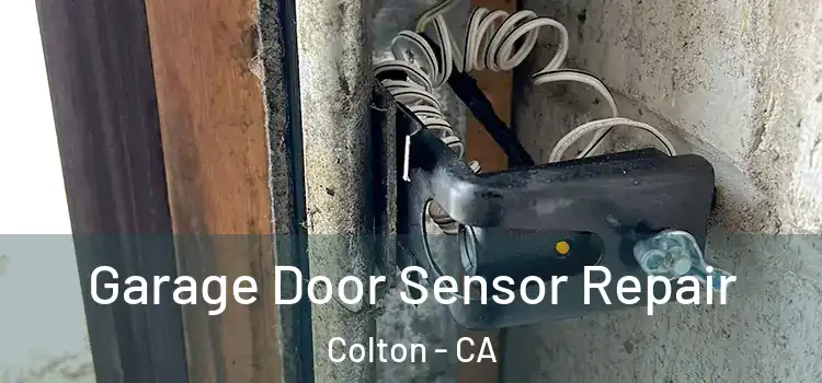 Garage Door Sensor Repair Colton - CA