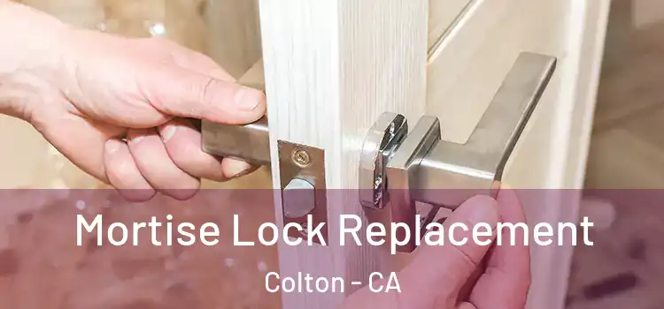 Mortise Lock Replacement Colton - CA