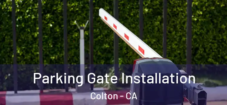 Parking Gate Installation Colton - CA